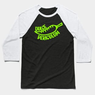 Dulce Periculum Baseball T-Shirt